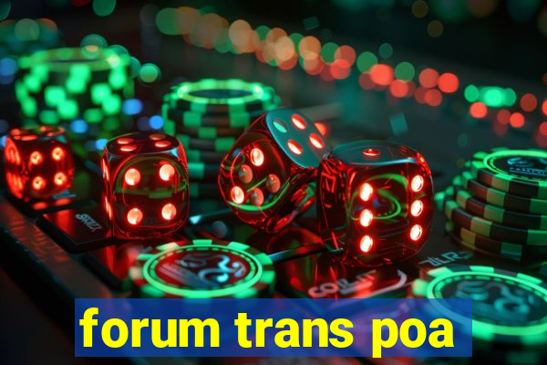 forum trans poa